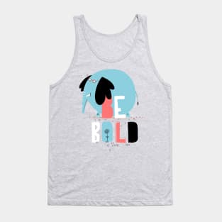 Be Bold Tank Top